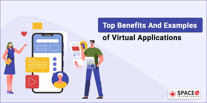Benefits and examples of virtual application
